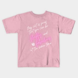 My cat is proof that you can be fluffy and fabulous at the same time fat cat Kids T-Shirt